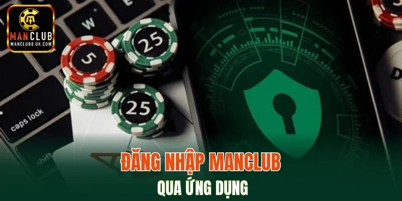 Đăng nhập MANCLUB qua ứng dụng