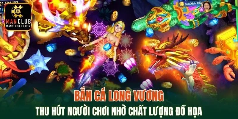 Đồ hoạ bắn cá ăn xu Long Vương thu hút