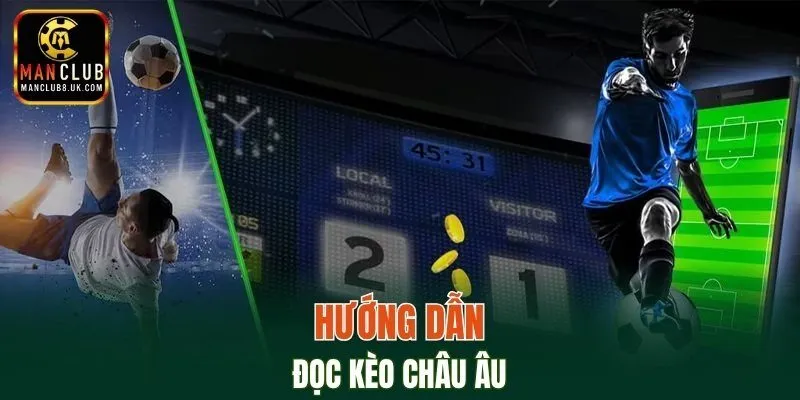 Hướng dẫn đọc kèo Châu Âu