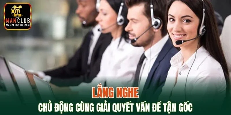 Luôn ở trạng thái sẵn sàng lắng nghe, giải đáp