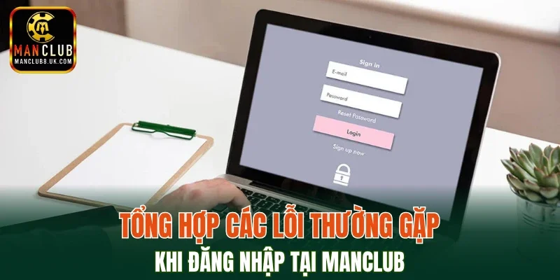 Tổng hợp các lỗi thường gặp khi đăng nhập tại MANCLUB