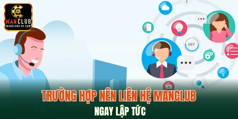 Trường hợp nên liên hệ MANCLUB ngay lập tức